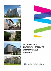 Wojewódzkie podmioty lecznicze w Małopolsce 2016 - informator 