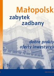 Małopolska zabytek zadbany - dobre praktyki, oferty inwestycyjne