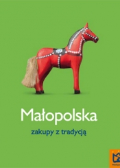 Małopolska. Zakupy z tradycją