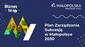 Plan Zarządzania Sukcesją w Małopolsce 2030