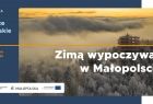 Fundusze Europejskie. Zimą wypoczywaj w Małopolsce