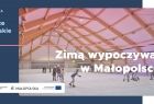 Fundusze Europejskie. Zimą wypoczywaj w Małopolsce