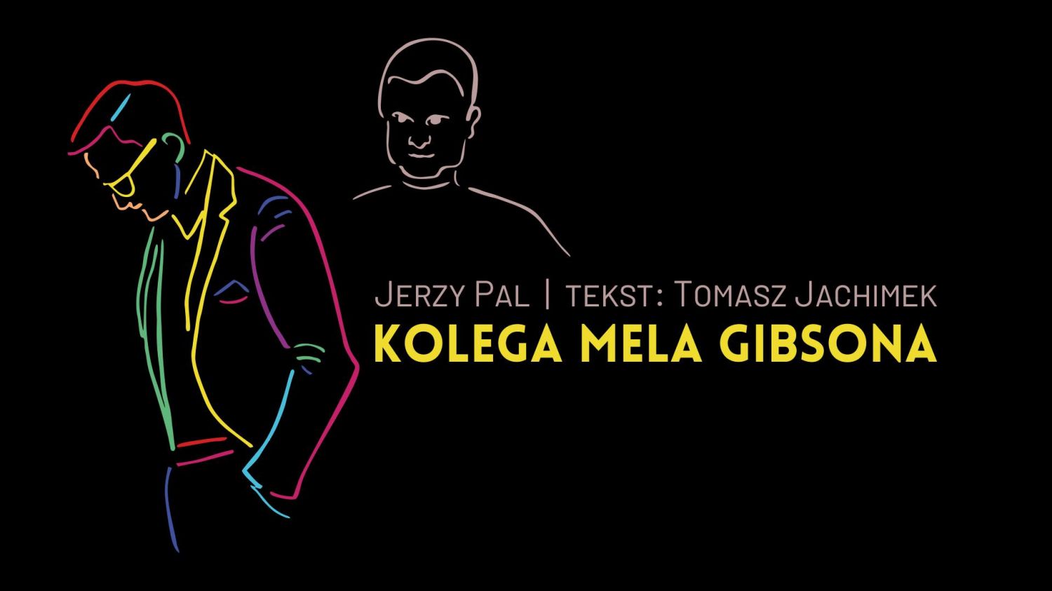 Kolega Mela Gibsona - plakat promujący spektakl.