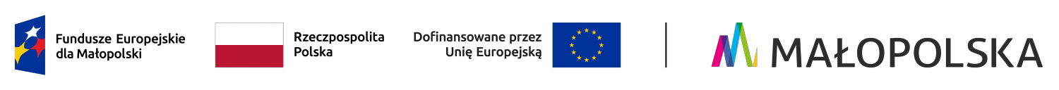 znak Funduszy Europejskich z podpisem Fundusze Europejskie dla Małopolski, flaga Rzeczypospolitej Polskiej, flaga Unii Europejskiej z podpisem dofinansowane przez Unię Europejską oraz logotyp Województwa Małopolskiego